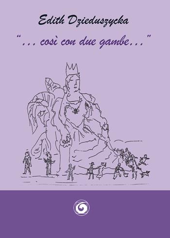 «... così con due gambe... » - Edith Dzieduszycka - Libro Genesi 2018, Le scommesse | Libraccio.it