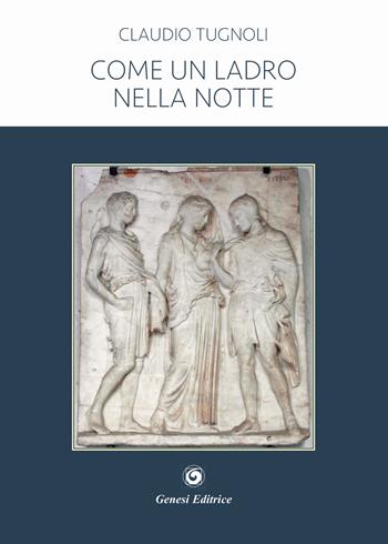 Come un ladro nella notte - Claudio Tugnoli - Libro Genesi Editrice 2018, Novazioni | Libraccio.it