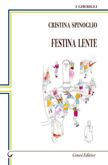 Festina lente - Cristina Spinoglio - Libro Genesi 2018, I gherigli | Libraccio.it