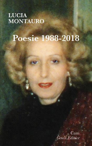 Poesie (1988-2018) - Lucia Montauro - Libro Genesi 2018, Cam | Libraccio.it
