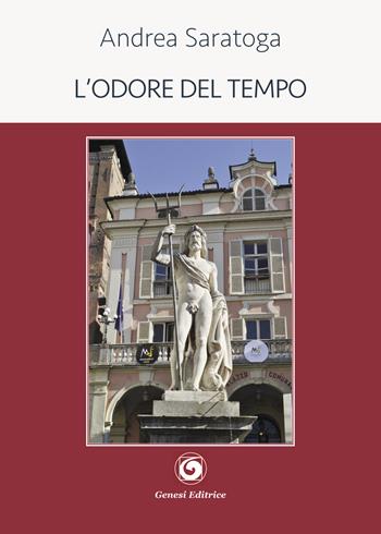L' odore del tempo - Andrea Saratoga - Libro Genesi 2018, Le scommesse | Libraccio.it