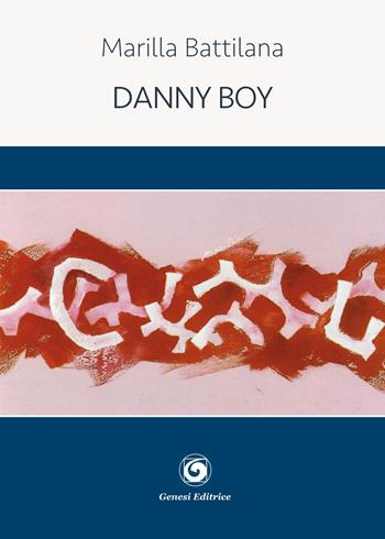 Danny Boy - Marilla Battilana - Libro Genesi 2018, Le scommesse | Libraccio.it