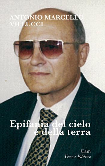 Epifania del cielo e della terra - Antonio Marcello Villucci - Libro Genesi Editrice 2018, Cam | Libraccio.it