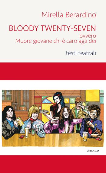 Bloody Twenty-Seven ovvero Muore giovane chi è caro agli dei - Mirella Berardino - Libro Genesi 2018, Humanitas | Libraccio.it