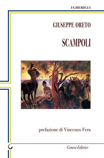 Scampoli - Giuseppe Oreto - Libro Genesi Editrice 2019, I gherigli | Libraccio.it