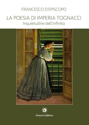 La poesia di Imperia Tognacci. Inquietudine dell'infinito - Francesco D'Episcopo - Libro Genesi 2019, Novazioni | Libraccio.it