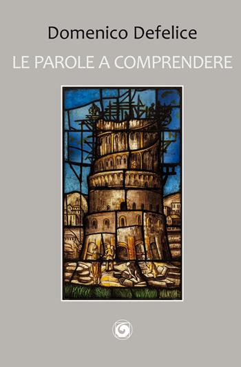 Le parole a comprendere - Domenico Defelice - Libro Genesi 2019, Le scommesse | Libraccio.it