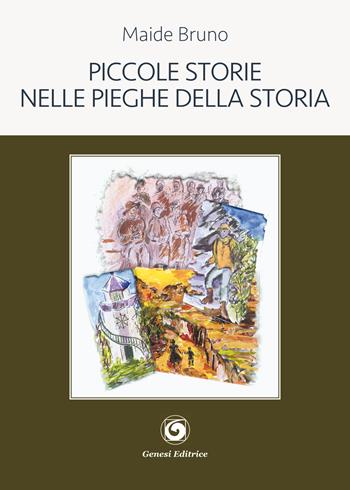 Piccole storie nelle pieghe della storia - Maide Bruno - Libro Genesi Editrice 2019, Le scommesse | Libraccio.it