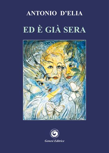 Ed è già sera - Antonio D'Elia - Libro Genesi 2019, Le scommesse | Libraccio.it