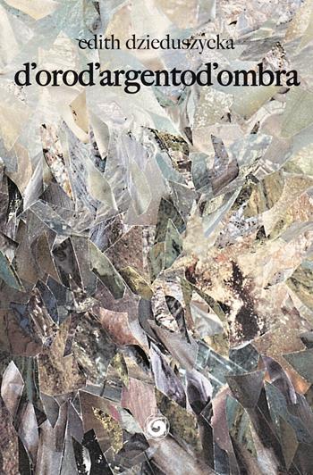 D'orod'argentod'ombra - Edith Dzieduszycka - Libro Genesi Editrice 2019, Le scommesse | Libraccio.it