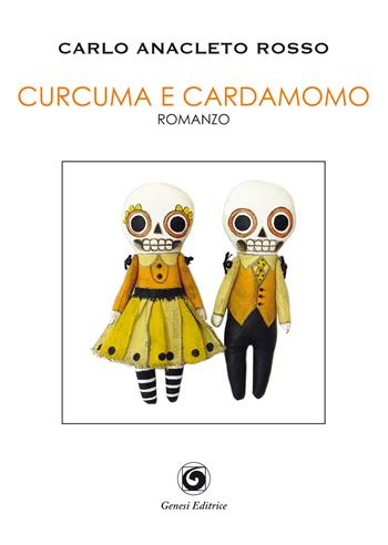 Curcuma e cardamomo - Carlo Anacleto Rosso - Libro Genesi Editrice 2019, Le scommesse | Libraccio.it