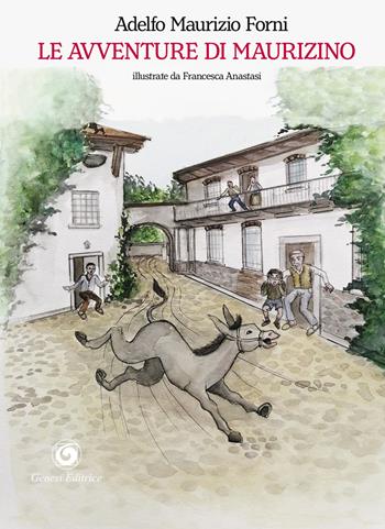 Le avventure di Maurizino - Adelfo Maurizio Forni - Libro Genesi 2019, I tamburini | Libraccio.it