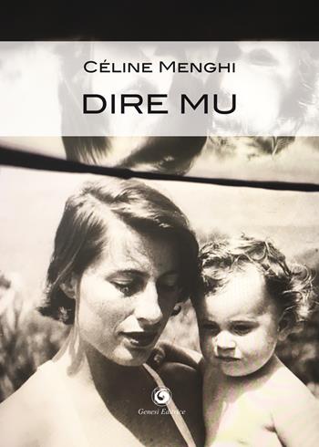 Dire Mu - Céline Menghi - Libro Genesi Editrice 2019, Le scommesse | Libraccio.it