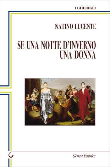 Se una notte d'inverno una donna - Natino Lucente - Libro Genesi 2020, I gherigli | Libraccio.it