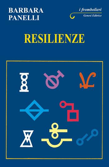 Resilienze - Barbara Panelli - Libro Genesi Editrice 2020, I frombolieri | Libraccio.it