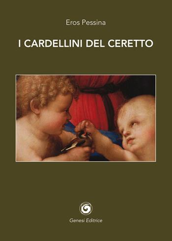 I cardellini del Ceretto - Eros Pessina - Libro Genesi 2020 | Libraccio.it
