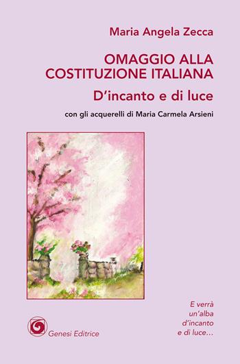 Omaggio alla Costituzione Italiana. D'incanto e di luce - Maria Angela Zecca - Libro Genesi 2020, Le scommesse | Libraccio.it