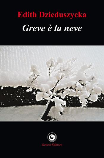 Greve è la neve - Edith Dzieduszycka - Libro Genesi 2020, Le scommesse | Libraccio.it