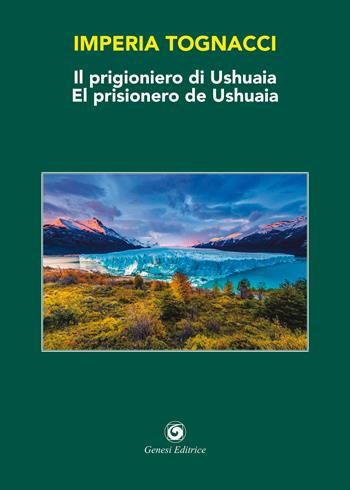 Il prigioniero di Ushuaia-El prisionero de Ushuaia. Ediz. bilingue - Imperia Tognacci - Libro Genesi Editrice 2021, Le scommesse | Libraccio.it