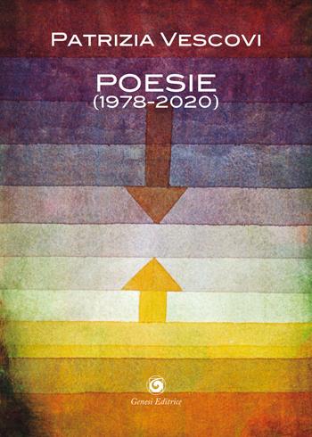 Poesie (1978-2020) - Patrizia Vescovi - Libro Genesi 2021, Le scommesse | Libraccio.it
