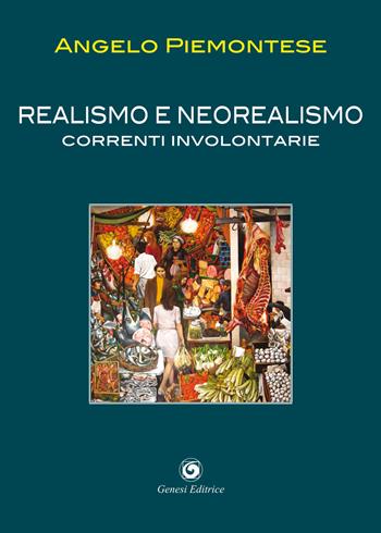 Realismo e neorealismo. Correnti involontarie - Angelo Piemontese - Libro Genesi Editrice 2021, Novazioni | Libraccio.it
