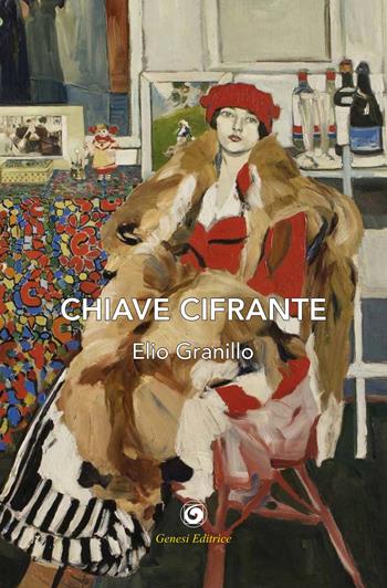 Chiave cifrante - Elio Granillo - Libro Genesi 2021, Le scommesse | Libraccio.it