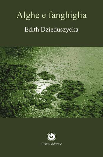 Alghe e fanghiglia - Edith Dzieduszycka - Libro Genesi Editrice 2021, Le scommesse | Libraccio.it