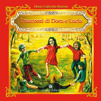 I racconti di Dora e Lucia - Maria Gabriella Mariani - Libro Genesi Editrice 2021, I tamburini | Libraccio.it