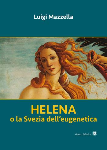 Helena. o la Svezia dell'eugenetica - Luigi Mazzella - Libro Genesi Editrice 2021, Le scommesse | Libraccio.it