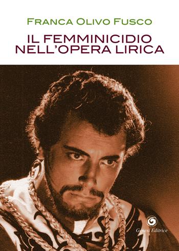 Il femminicidio nell'opera lirica - Franca Olivo Fusco - Libro Genesi Editrice 2022, Novazioni | Libraccio.it
