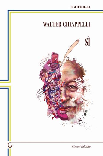 Sì - Walter Chiappelli - Libro Genesi 2021, I gherigli | Libraccio.it