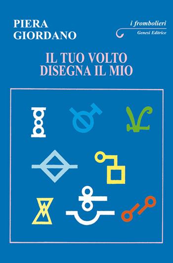 Il tuo volto disegna il mio - Piera Giordano - Libro Genesi Editrice 2022, I frombolieri | Libraccio.it