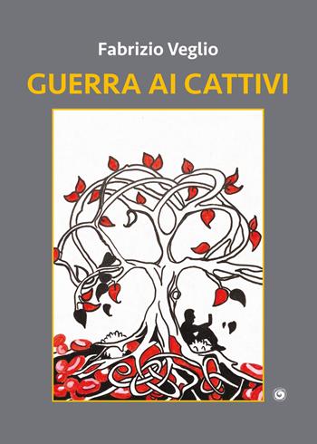 Guerra ai cattivi - Fabrizio Veglio - Libro Genesi Editrice 2022, Le scommesse | Libraccio.it