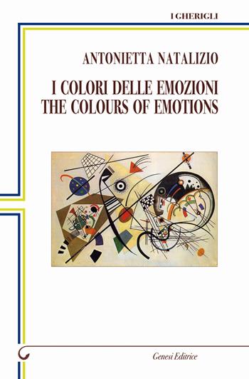 I colori delle emozioni-The colours of emotions. Ediz. bilingue - Antonietta Natalizio - Libro Genesi Editrice 2022, I gherigli | Libraccio.it