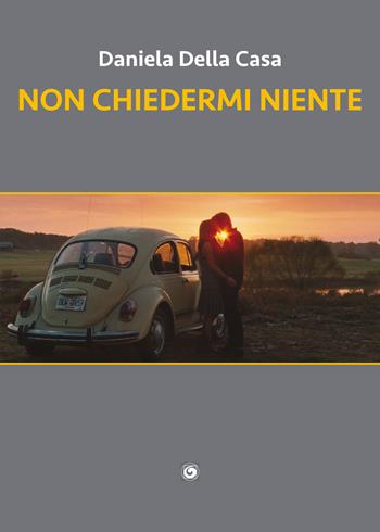 Non chiedermi niente - Daniela Della Casa - Libro Genesi Editrice 2022, Le scommesse | Libraccio.it