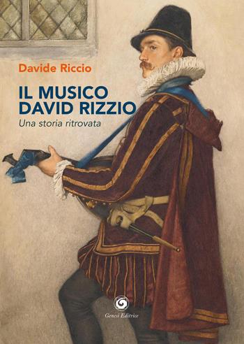 Il musico David Rizzio. Una storia ritrovata - Davide Riccio - Libro Genesi Editrice 2022, Novazioni | Libraccio.it