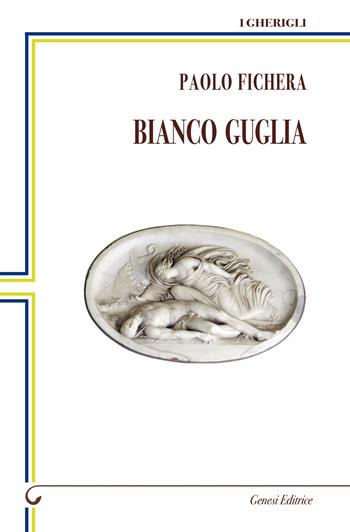Bianco guglia - Paolo Fichera - Libro Genesi Editrice 2022, I gherigli | Libraccio.it