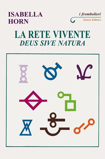 La rete vivente. Deus sive Natura - Isabella Horn - Libro Genesi Editrice 2022, I frombolieri | Libraccio.it