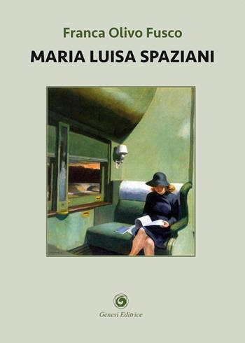 Maria Luisa Spaziani - Franca Olivo Fusco - Libro Genesi Editrice 2022, Novazioni | Libraccio.it