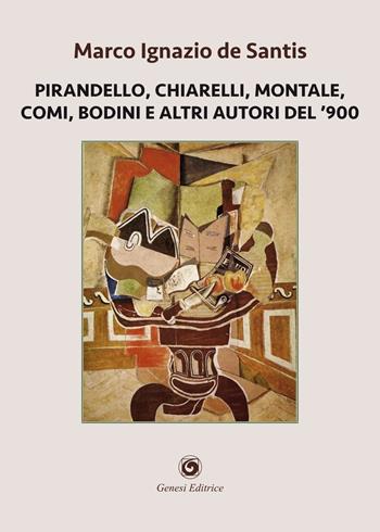 Pirandello, Chiarelli, Montale, Comi, Bodini e altri autori del '900 - Marco Ignazio De Santis - Libro Genesi Editrice 2023, Novazioni | Libraccio.it