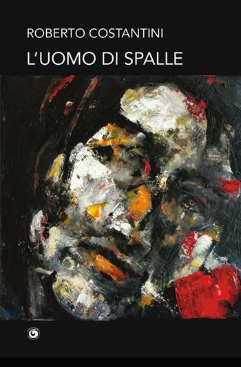 L'uomo di spalle - Roberto Costantini - Libro Genesi Editrice 2023, Le scommesse | Libraccio.it