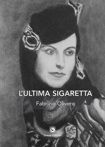 L'ultima sigaretta - Fabrizio Olivero - Libro Genesi Editrice 2023, Le scommesse | Libraccio.it