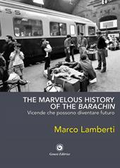 The marvelous history of the barachin. Vicende che possono diventare futuro