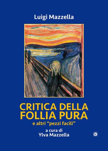 Critica della follia pura e «altri pezzi facili» - Luigi Mazzella - Libro Genesi 2023, Novazioni | Libraccio.it