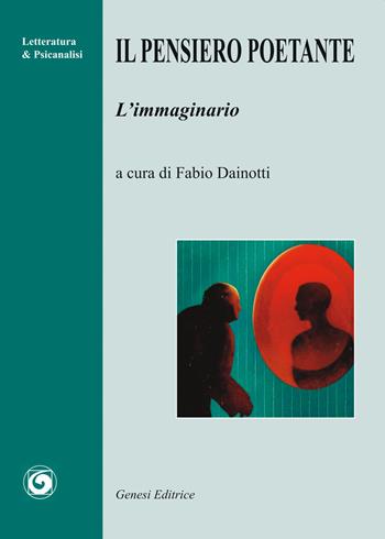 Il pensiero poetante. L'immaginario  - Libro Genesi Editrice 2023, Letteratura & psicanalisi | Libraccio.it