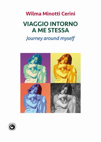 Viaggio intorno a me stessa. Journey around myself - Wilma Minotti Cerini - Libro Genesi Editrice 2023 | Libraccio.it