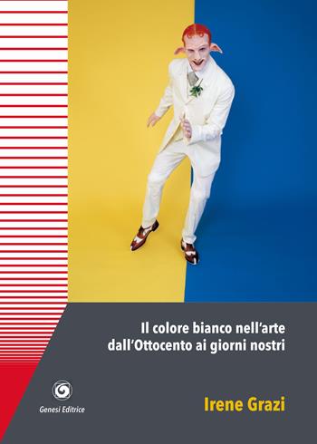 Il colore bianco nell'arte dall'Ottocento ai giorni nostri - Irene Grazi - Libro Genesi Editrice 2023, Novazioni | Libraccio.it