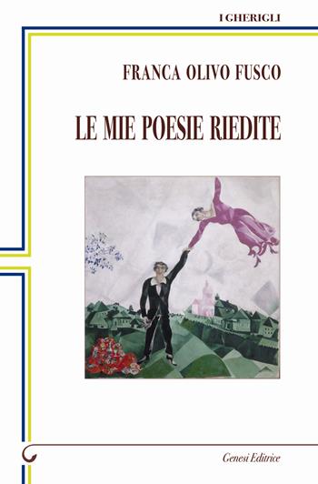 Le mie poesie riedite - Franca Olivo Fusco - Libro Genesi Editrice 2023, I gherigli | Libraccio.it