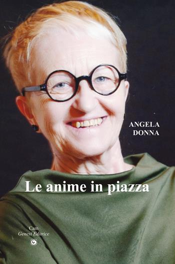 Le anime in piazza - Angela Donna - Libro Genesi Editrice 2024, Cam | Libraccio.it
