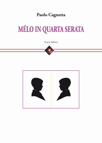 Mélo in quarta serata - Paolo Cagnetta - Libro Genesi Editrice 2024 | Libraccio.it